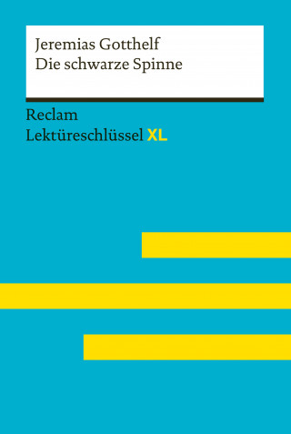 Jeremias Gotthelf, Heike Wirthwein: Die schwarze Spinne von Jeremias Gotthelf: Reclam Lektüreschlüssel XL