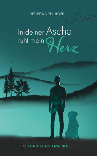 Detlef Dodenhoff: In Deiner Asche ruht mein Herz