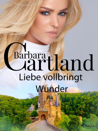 Barbara Cartland: Liebe vollbringt Wunder