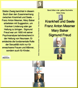 Stefan Zweig: Krankheit und Seele – Franz Anton Mesmer – Mary Baker – Sigmund Freud – Band 249 in der gelben Buchreihe