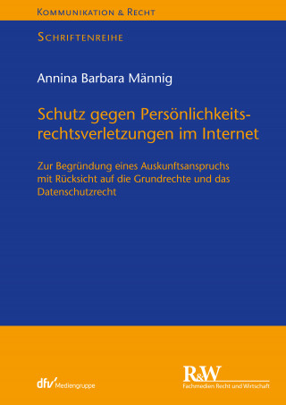 Annina Barbara Männig: Schutz gegen Persönlichkeitsrechtsverletzungen im Internet