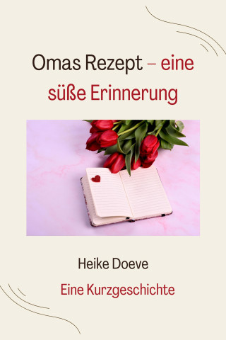 Heike Doeve: Omas Rezept – eine süße Erinnerung