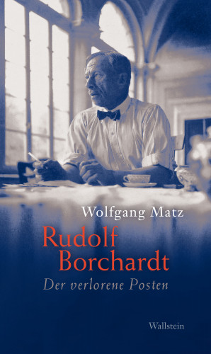 Wolfgang Matz: Rudolf Borchardt