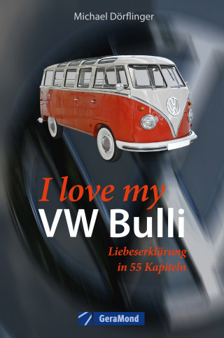 Michael Dörflinger: I love my VW-Bulli – Liebeserklärung an eine Legende
