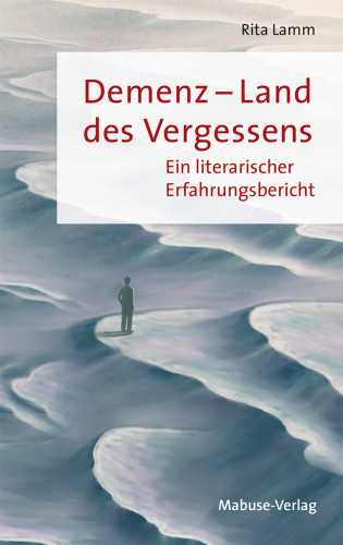 Rita Lamm: Demenz – Land des Vergessens