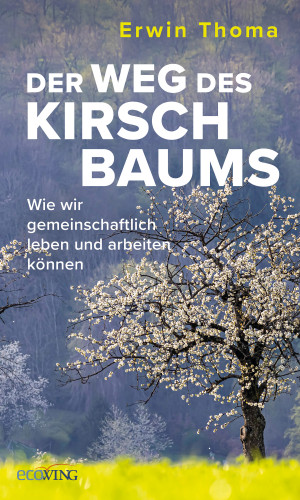Erwin Thoma: Der Weg des Kirschbaums