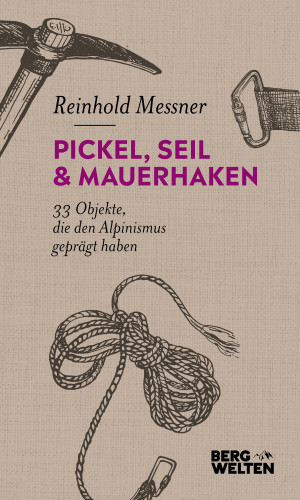 Reinhold Messner: Pickel, Seil & Mauerhaken