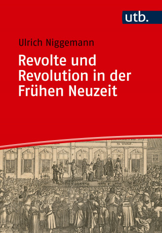 Ulrich Niggemann: Revolte und Revolution in der Frühen Neuzeit