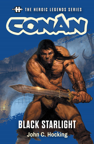John C. Hocking: The Heroic Legends Series - Conan: Black Starlight
