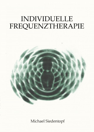 Michael Siedentopf: Individuelle Frequenztherapie