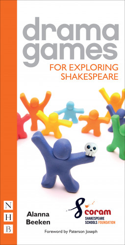 Alanna Beeken, Coram Shakespeare Schools Foundation: Drama Games for Exploring Shakespeare