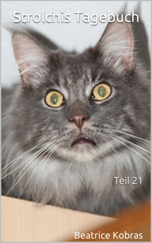 Beatrice Kobras: Strolchis Tagebuch - Teil 21