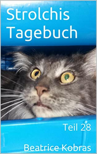 Beatrice Kobras: Strolchis Tagebuch - Teil 28