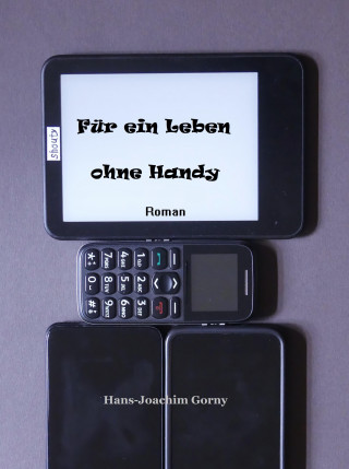 Hans Joachim Gorny: Für ein Leben ohne Handy