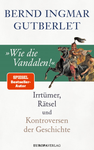 Bernd Ingmar Gutberlet: »Wie die Vandalen!«