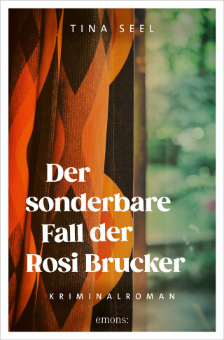 Tina Seel: Der sonderbare Fall der Rosi Brucker