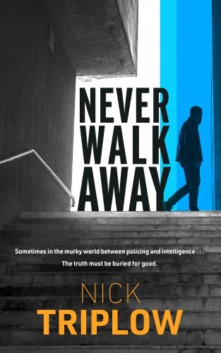 Nick Triplow: Never Walk Away