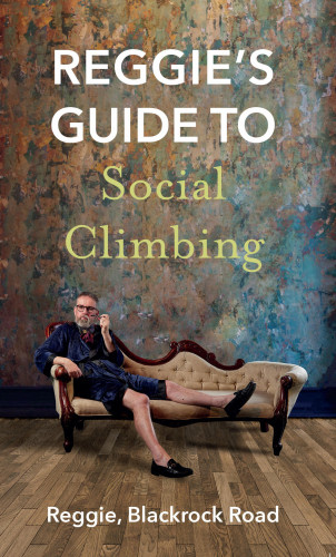 Reggie Blackrock Road: Reggie's Guide to Social Climbing