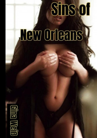 Gina Weiß: Sins of New Orleans