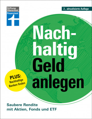 Wolfgang Mulke: Nachhaltig Geld anlegen - ökologisch sinnvoll investieren - Gutes tun und Geld verdienen