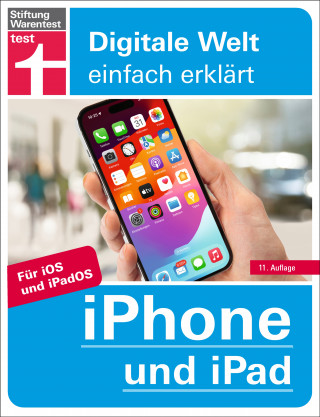 Uwe Albrecht: iPhone und iPad - Alle Einstellungen & Funktionen - Mit Schritt-für-Schritt-Anleitungen für alle Innovationen und Tricks