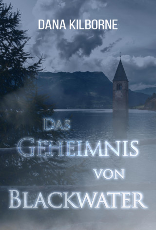 Dana Kilborne: Das Geheimnis von Blackwater