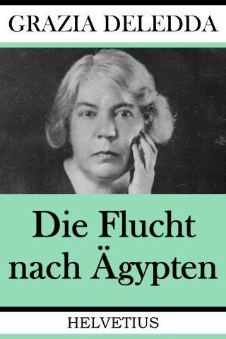 Grazia Deledda: Die Flucht nach Ägypten