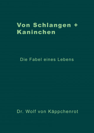 Wolf von Käppchenrot: Von Schlangen + Kaninchen
