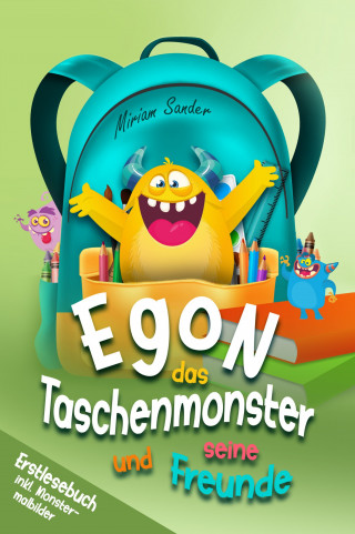 Miriam Sander: Egon das Taschenmonster und seine Freunde! Erstlesebuch mit monsterstarken Malbildern! 1.Auflage