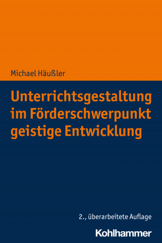 Michael Häußler: Unterrichtsgestaltung im Förderschwerpunkt geistige Entwicklung