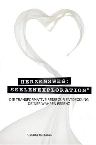 Kristine Henniges: Herzensweg: Seelenexploration