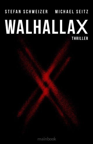 Michael Seitz, Stefan Schweizer: WalhallaX: Polit-Thriller