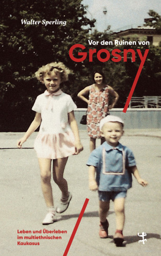 Walter Sperling: Vor den Ruinen von Grosny
