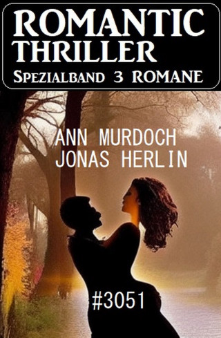 Jonas Herlin, Ann Murdoch: Romantic Thriller Spezialband 3051 - 3 Romane