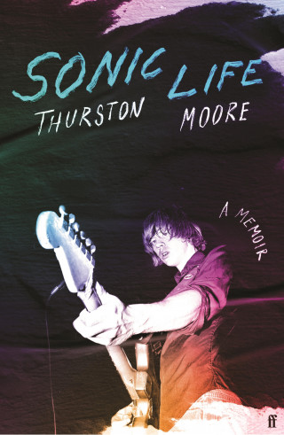 Thurston Moore: Sonic Life