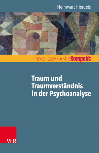 Helmwart Hierdeis: Traum und Traumverständnis in der Psychoanalyse