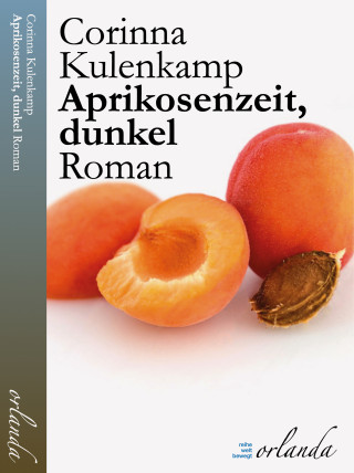 Corinna Kulenkamp: Aprikosenzeit, dunkel