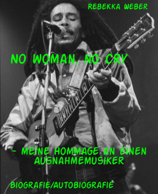 Rebekka Weber: No woman, no cry