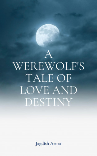 Jagdish Arora: A Werewolf's Tale of Love and Destiny