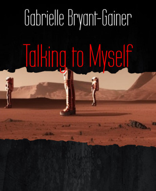 Gabrielle Bryant-Gainer: Talking to Myself