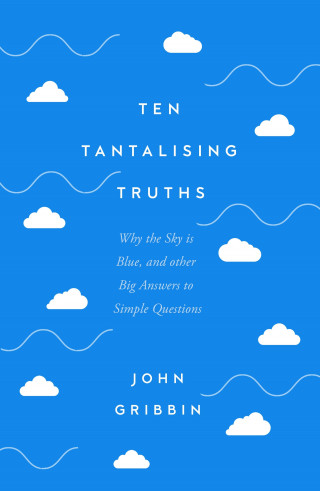 John Gribbin: Ten Tantalising Truths