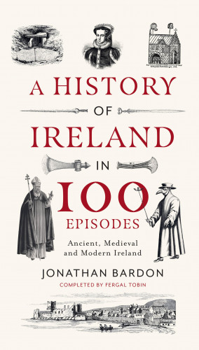 Jonathan Bardon, Fergal Tobin: A History of Ireland in 100 Episodes