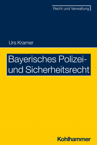 Urs Kramer: Bayerisches Polizei- und Sicherheitsrecht