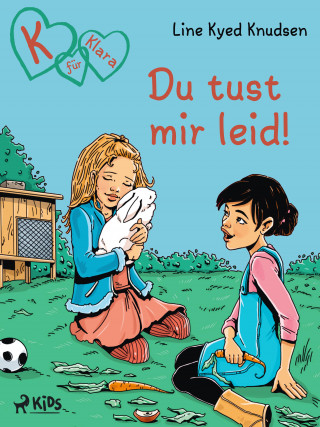 Line Kyed Knudsen: K für Klara: Du tust mir leid!