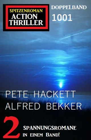 Pete Hackett, Alfred Bekker: Spitzenroman Action Thriller Doppelband 1001