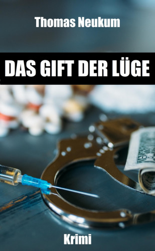 Thomas Neukum: Das Gift der Lüge