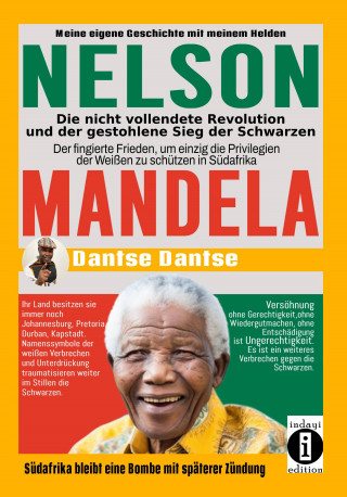 Dantse Dantse: Nelson Mandela: Die nicht vollendete Revolution und der gestohlene Sieg der Schwarzen