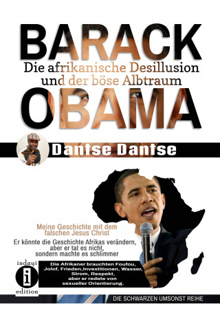 Dantse Dantse: Barack Obama: Die afrikanische Desillusion und der böse Albtraum Meine Geschichte mit dem falschen Jesus Christ