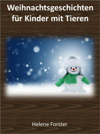 Helene Forster: Weihnachtsgeschichten für Kinder mit Tieren