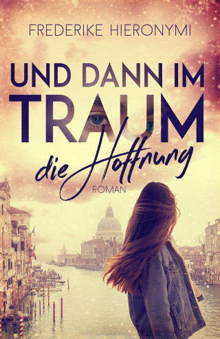Frederike Hieronymi: Und dann im Traum … die Hoffnung